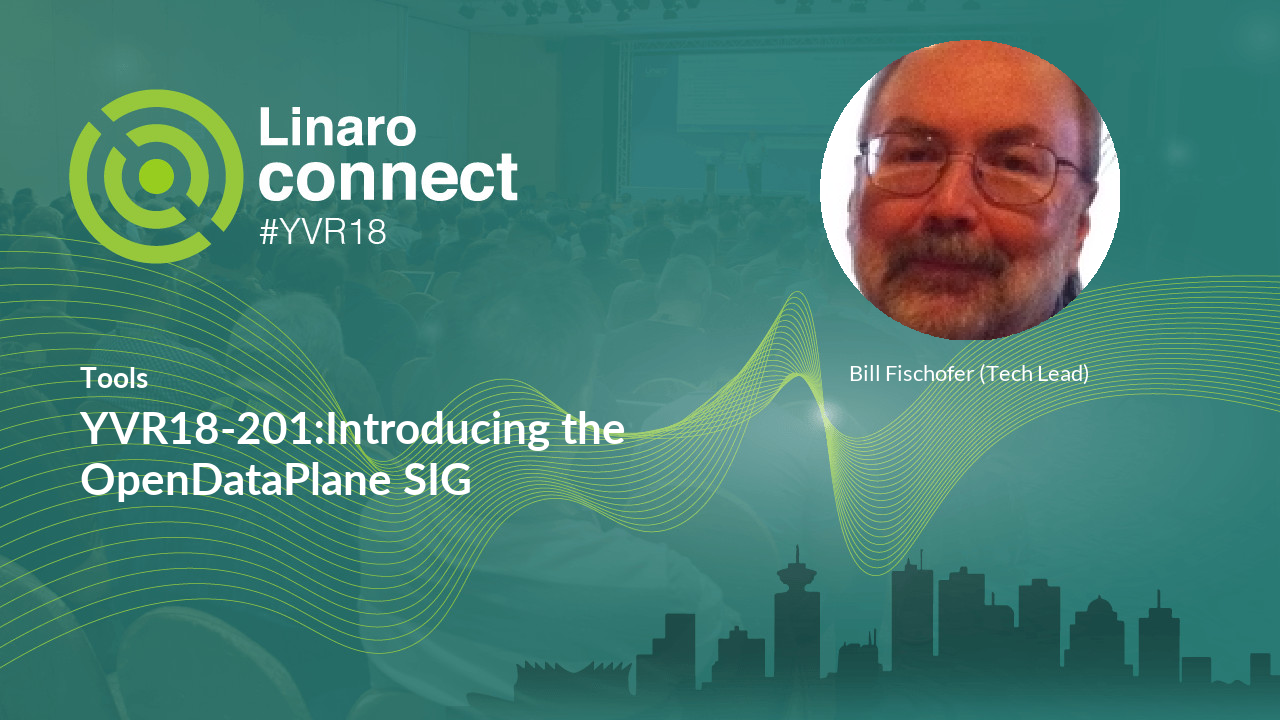 YVR18 201 Introducing The OpenDataPlane SIG Linaro Resources Hub