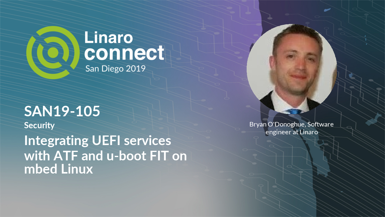 SAN19-105 - Integrating UEFI services with ATF and u-boot FIT on mbed ...